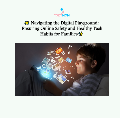 Navigating the Digital Playground: Ensuring Online Safety and Healthy – Tokomom