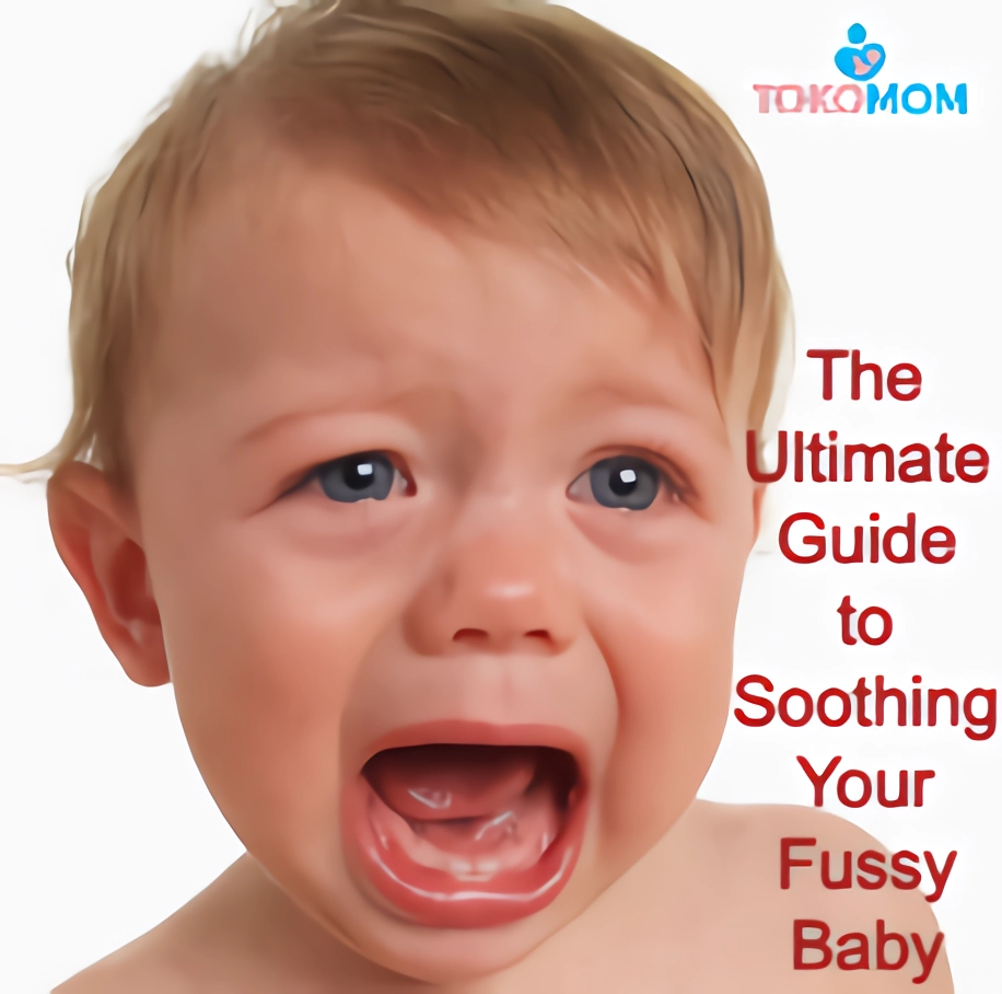 The Ultimate Guide To Soothing Your Fussy Baby – Tokomom